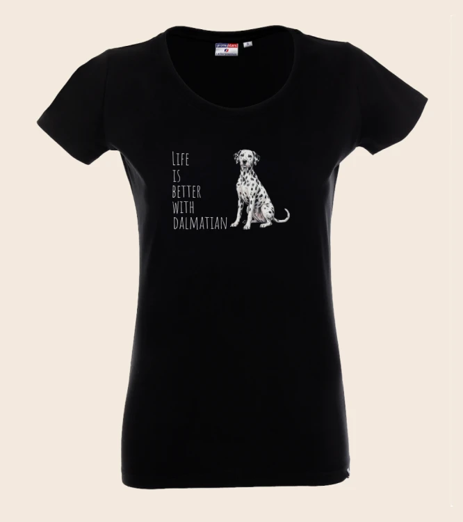 Life Is Better With Dalmatyńczyk T-shirt