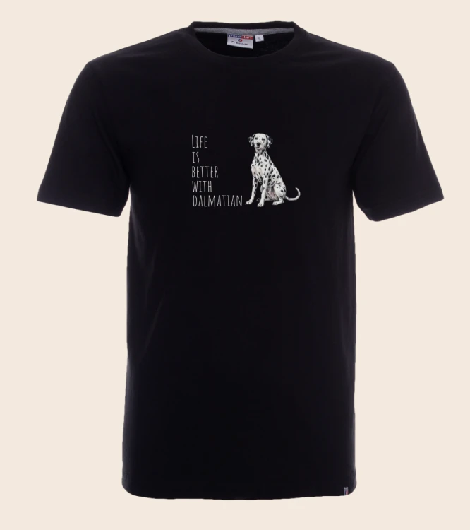 Life Is Better With Dalmatyńczyk T-shirt