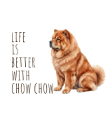 Life Is Better With Chow Chow T-shirt