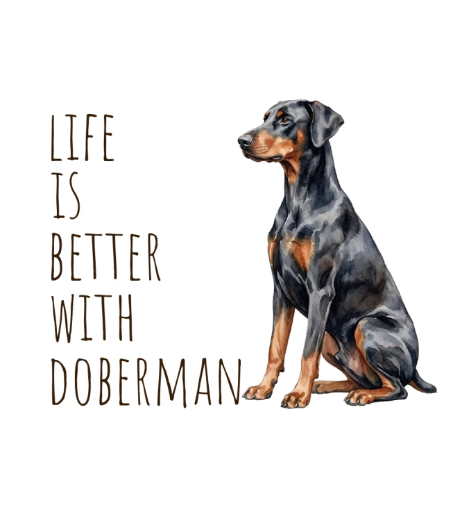 Life Is Better With Doberman