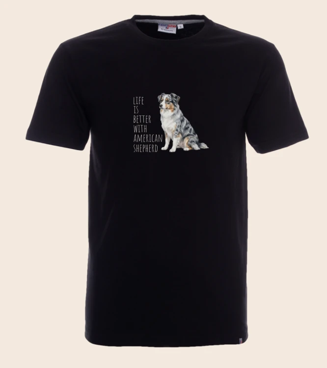 Life Is Better With Owczarek Amerykański T-shirt