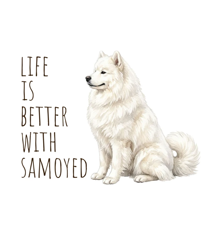 Life Is Better With Samojed T-shirt