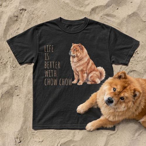 Life Is Better With Chow Chow T-shirt