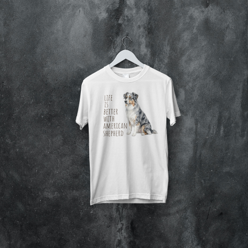 Life Is Better With Owczarek Amerykański T-shirt