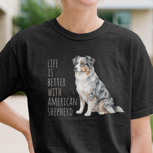 Life Is Better With Owczarek Amerykański T-shirt