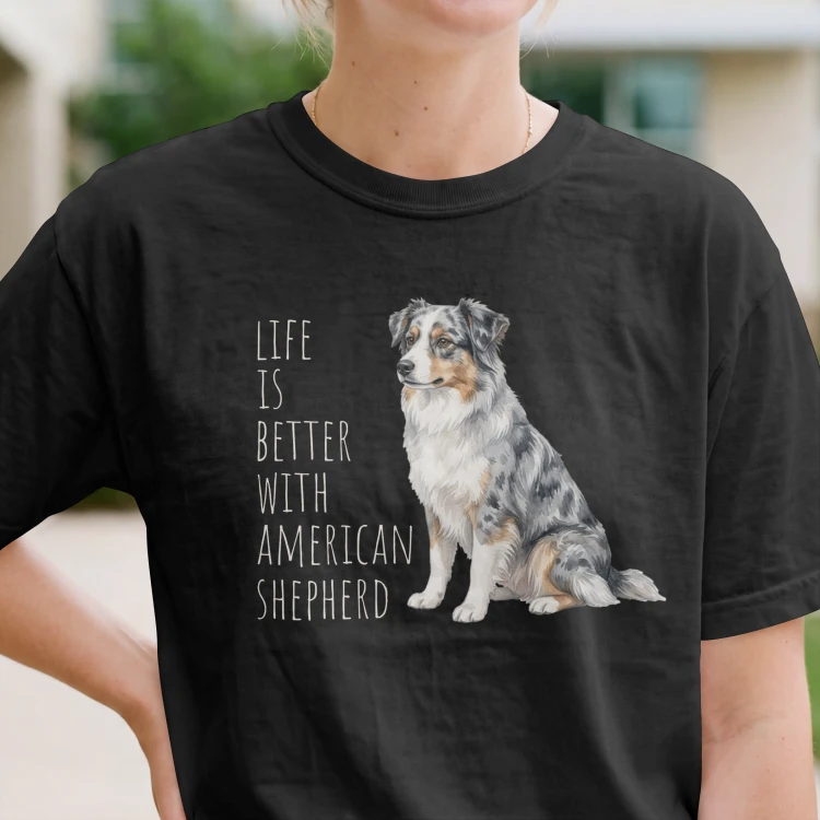 Life Is Better With Owczarek Amerykański T-shirt