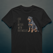 Life Is Better With Rottweiler T-shirt