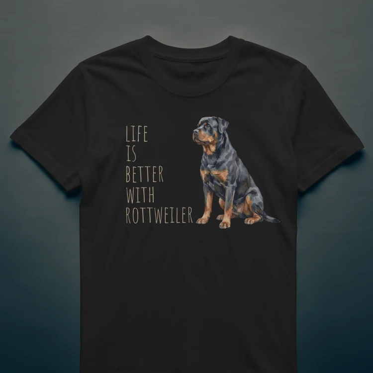 Life Is Better With Rottweiler T-shirt