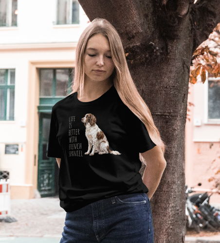 Life Is Better With Spaniel Francuski T-shirt