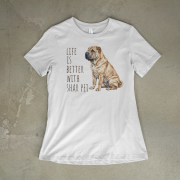Life Is Better With Shar Pei T-shirt