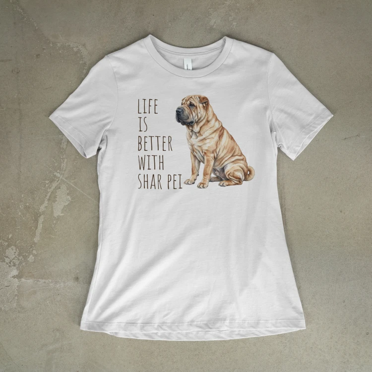 Life Is Better With Shar Pei T-shirt