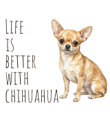 Life Is Better With Chihuahua T-shirt