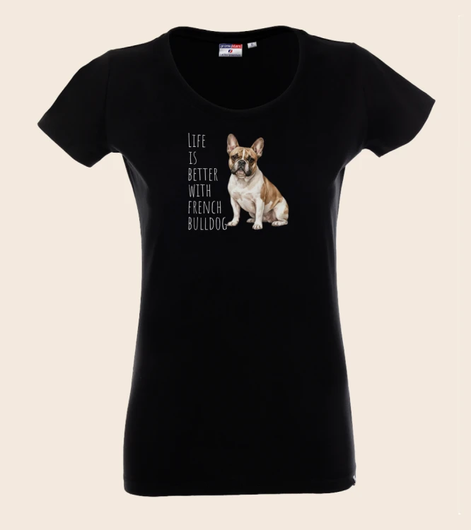 Life is Better With Buldog Francuski T-shirt